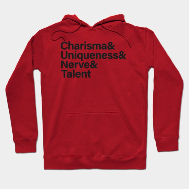 Charisma & Uniqueness & Nerve & Talent Hoodie by sergiovarela